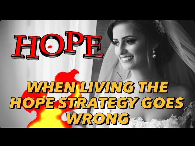 Ep. 27 When Living the Hope Strategy Goes Wrong